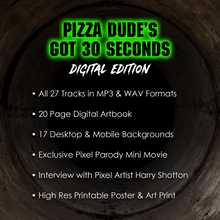 Load image into Gallery viewer, PIZZA DUDE&#39;s GOT 30 SECONDS: DIGITAL EDITION
