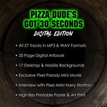 Load image into Gallery viewer, PIZZA DUDE's GOT 30 SECONDS: DIGITAL EDITION