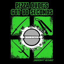 Load image into Gallery viewer, PIZZA DUDE&#39;s GOT 30 SECONDS T-Shirt
